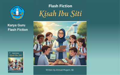 KISAH IBU SITI - KARYA: AHMAD MUGENI, SE